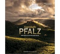 Sagenhafte Pfalz: Eine Reise zu mythischen Orten