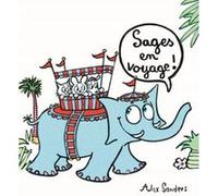 Sages en voyage! Alex Sanders (Auteur), Alex Sanders (Illustration)