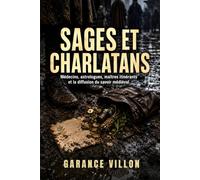 Sages et charlatans: Médecins, astrologues, maîtres itinérants et la diffusion du savoir médiéval