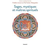 Sages, mystiques et maîtres spirituels Frédéric Lenoir (Editeur en chef), Ysé Tardan-Masquelier (Directeur éditorial)