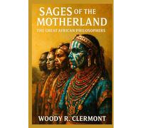 Sages of the Motherland: The Great African Philosophers