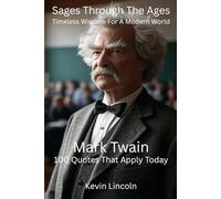 Sages Through the Ages - Timeless Wisdom for a Modern World: Mark Twain