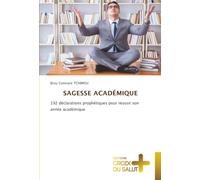 SAGESSE ACADÉMIQUE: 192 déclarations prophétiques pour réussir son année académique