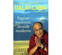 Sagesse ancienne, monde moderne: Ethique pour le nouveau millénaire
