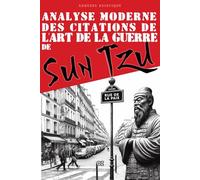 Sagesse Asiatique de Sun Tzu dans le Monde Moderne: Citations et Enseignements de L'Art de La Guerre