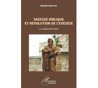 Sagesse biblique et révolution de l'exégèse. La sapientianalyse. - Daniel Wappou - L'harmattan - broché - Essai