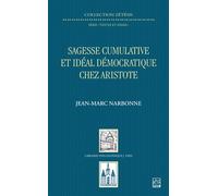 Sagesse cumulative et idéal démocratique chez Aristote - Jean-Marc Narbonne - Vrin - broché - Etude