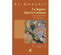 SAGESSE DANS LA CRéATION (LA) - Muhammad Ibn Muhammad Abu Hamid L'imam Al-Ghazali - Albouraq - broché - Essai
