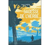 Sagesse de l’herbe - Cinq leçons reçues des chemins - Anne Le Maître - Transboreal - broché - Roman