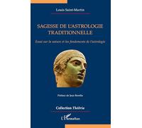 Sagesse de l'astrologie traditionnelle: Essai sur la nature et les fondements de l'astrologie