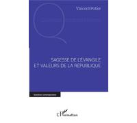Sagesse de l'Evangile et valeurs de la République - Vincent Potier - L'harmattan - broché - Essai