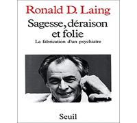 Sagesse, Déraison et Folie. La fabrication d'un psychiatre (1927-1957)