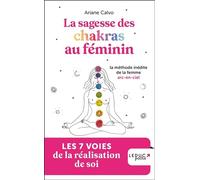 Sagesse des chakras au féminin: La méthode inédite de la femme arc-en-ciel