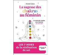Sagesse des chakras au féminin La méthode inédite de la femme arc-en-ciel - Calvo Ariane - Leduc S. - Poche - Guide