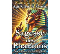 Sagesse des Pharaons: Agir. Créer. Se Révéler. (Livre 2: L'Éveil)