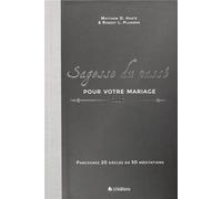 Sagesse Du Passé Pour Votre Mariage - Parcourez 20 Siècles En 50 Méditations