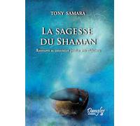 Sagesse du shaman Retrouver sa connexion perdue - Tony Samara - Dangles - broché - Essai