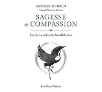 Sagesse Et Compassion - Les Deux Ailes Du Bouddhisme