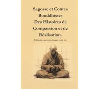 Sagesse et Contes Bouddhistes: Des Histoires de Compassion et de Réalisation
