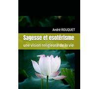 Sagesse et esotérisme: une vision religieuse de la vie