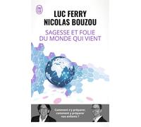 Sagesse et folie du monde qui vient - Luc Ferry - J'ai Lu - Poche - Récit