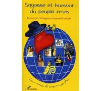 Sagesse et humour du peuple rrom: Sar o rromano ilo, nanaj p-i sasti phuv