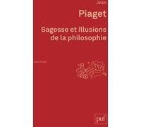 Sagesse et illusions de la philosophie Jean Piaget (Auteur)