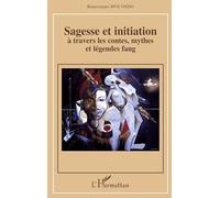 Bonaventure Mve-Ondo – Sagesse et initiation à travers les contes, mythes et légendes fang – Essai – Broché