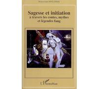 Sagesse et initiation à travers les contes, mythes et légendes fang - Bonaventure Mve-Ondo - L'harmattan - broché - Essai