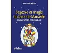 Sagesse et magie du tarot de Marseille: Comprendre et pratiquer