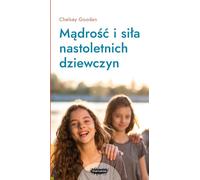 Sagesse et pouvoir des adolescentes - Chelsey Goodan (Buch auf Polnisch)