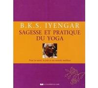 Sagesse et pratique du yoga B. K. S. Iyengar (Auteur), Catherine Vaudrey (Traduction)