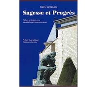 Sagesse et Progrès: Nature et fondements des idéologies contemporaines