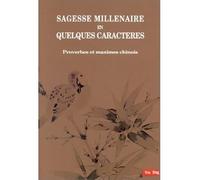 Sagesse millenaire en quelques caracteres Proverbes et maximes chinois - François Cheng - Librairie You Feng - broché - Poésie