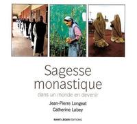 Sagesse monastique Dans un monde en devenir - Jean-Pierre LONGEAT o.s.b - Saint-Leger Eds - broché - Essai