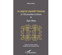 Sagesse populaire haoussa en 300 proverbes et dictons: ou Kogin Hikima