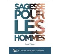 Sagesse pour les hommes - David Glenn - CLC France - broché - Essai