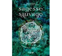 Sagesse sauvage - Cheminer au rythme de la terre