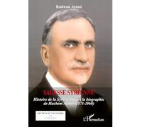 Sagesse Syrienne: Historie de la Syrie à travers la biographie de Hachem Atassi (1873-1960)