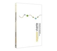 Sagesse Vivante - Transcription Dynamique De Cantique Des Cantiques, Job, Proverbes, Ecclésiaste