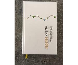 Sagesse vivante : Transcription dynamique de Job, proverbes, ecclésiaste, cantique des cantiques