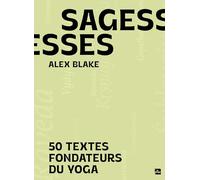 Sagesses: 50 textes fondateurs du Yoga