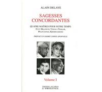 Sagesses Concordantes - Quatre Maîtres Pour Notre Temps : Etty Hillesum, Vimala Thakar, Svâmi Prajnânpad, Krishnamurti - Tome 1