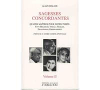 Sagesses Concordantes - Quatre Maîtres Pour Notre Temps : Etty Hillesum, Vimala Thakar, Svâmi Prajnânpad, Krishnamurti - Tome 2