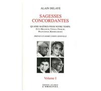 Sagesses Concordantes - Quatre Maîtres Pour Notre Temps : Etty Hillesum, Vimala Thakar, Svâmi Prajnânpad, Krishnamurti - Tome 1