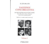 Sagesses Concordantes - Quatre Maîtres Pour Notre Temps : Etty Hillesum, Vimala Thakar, Svâmi Prajnânpad, Krishnamurti - Tome 1