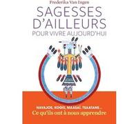 Sagesses d'ailleurs pour vivre aujourd'hui Frederika Van Ingen (Auteur)
