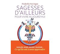 Sagesses d'ailleurs pour vivre aujourd'hui - Frederika Van Ingen - Les Arenes Eds - broché - Essai