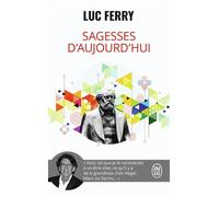 Sagesses d'aujourd'hui - Luc Ferry - J'ai Lu - Poche - Essai