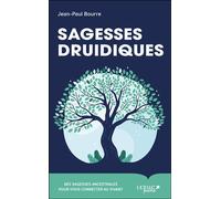 Sagesses druidiques Des sagesses ancestrales pour vous connecter au vivant - Jean-Paul Bourre - Leduc S. - Poche - Guide